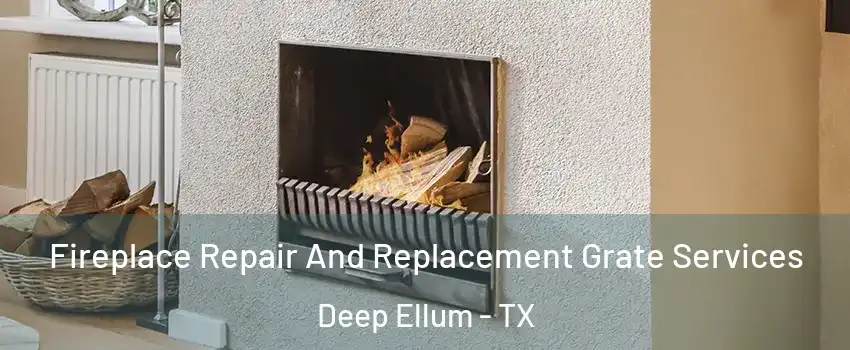 Fireplace Repair And Replacement Grate Services Deep Ellum - TX