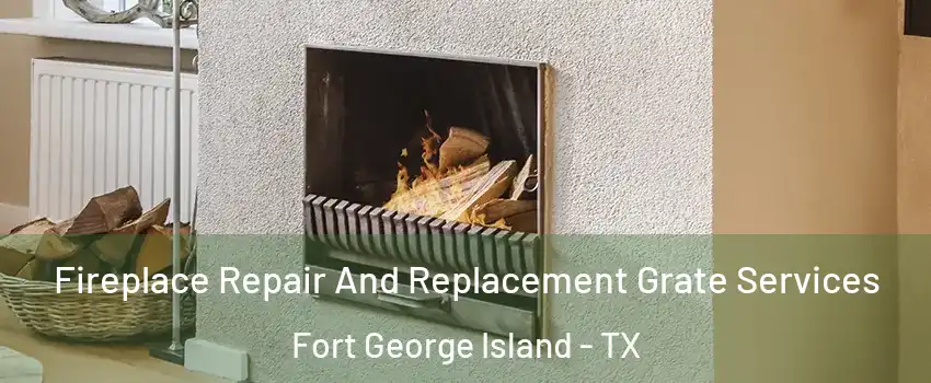 Fireplace Repair And Replacement Grate Services Fort George Island - TX