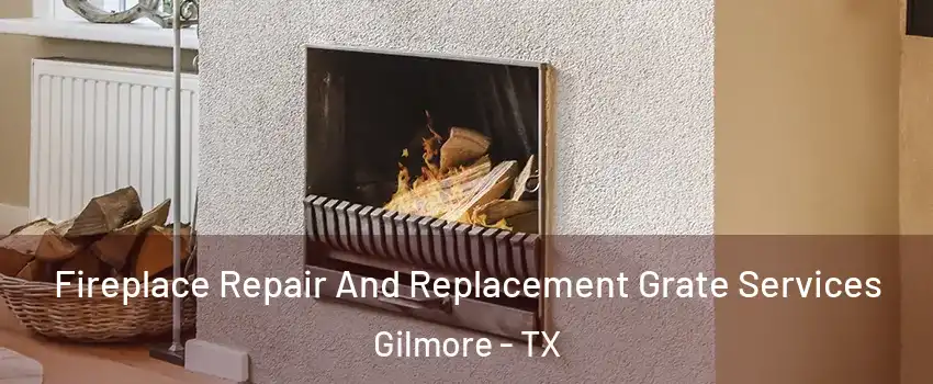 Fireplace Repair And Replacement Grate Services Gilmore - TX