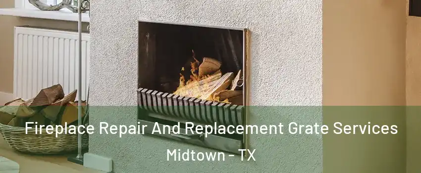 Fireplace Repair And Replacement Grate Services Midtown - TX