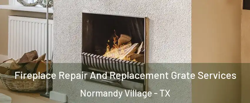 Fireplace Repair And Replacement Grate Services Normandy Village - TX