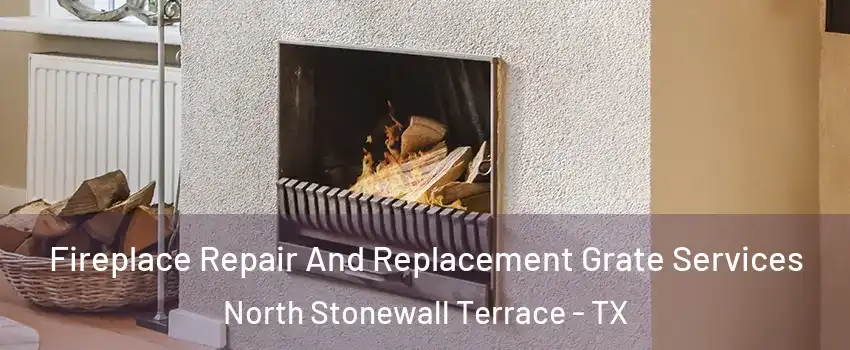 Fireplace Repair And Replacement Grate Services North Stonewall Terrace - TX