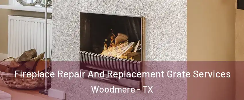 Fireplace Repair And Replacement Grate Services Woodmere - TX