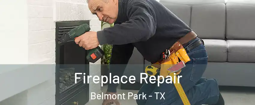 Fireplace Repair Belmont Park - TX