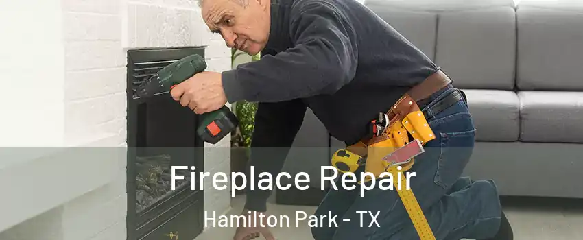 Fireplace Repair Hamilton Park - TX