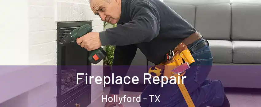 Fireplace Repair Hollyford - TX