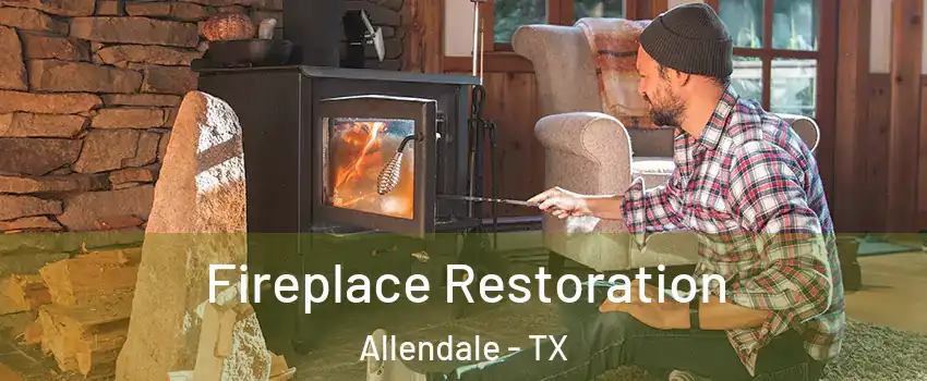 Fireplace Restoration Allendale - TX