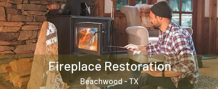 Fireplace Restoration Beachwood - TX