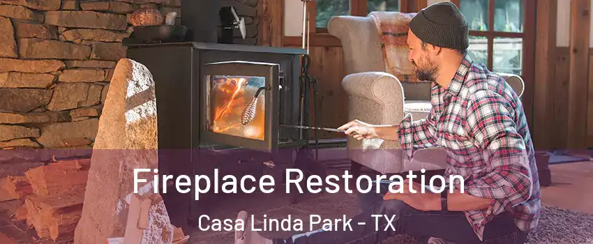 Fireplace Restoration Casa Linda Park - TX