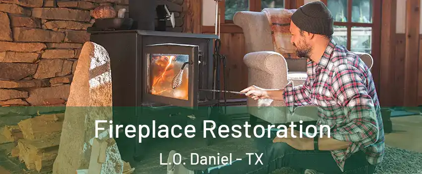 Fireplace Restoration L.O. Daniel - TX