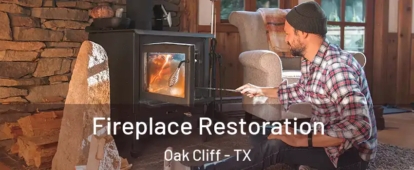 Fireplace Restoration Oak Cliff - TX