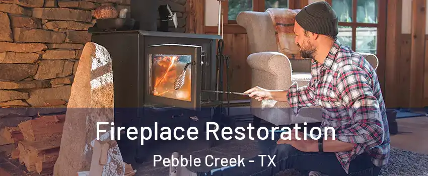 Fireplace Restoration Pebble Creek - TX