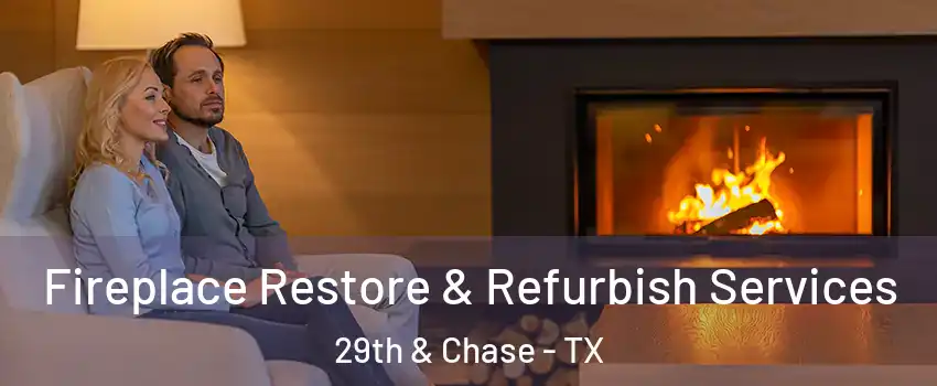 Fireplace Restore & Refurbish Services 29th & Chase - TX