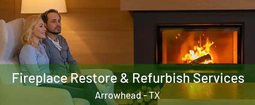 Fireplace Restore & Refurbish Services Arrowhead - TX