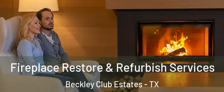 Fireplace Restore & Refurbish Services Beckley Club Estates - TX