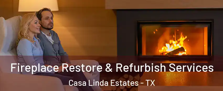 Fireplace Restore & Refurbish Services Casa Linda Estates - TX