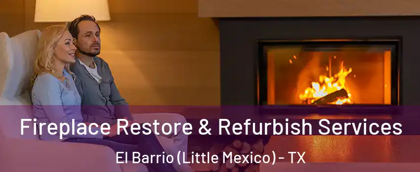 Fireplace Restore & Refurbish Services El Barrio (Little Mexico) - TX