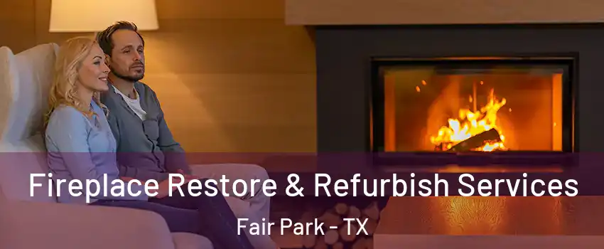 Fireplace Restore & Refurbish Services Fair Park - TX