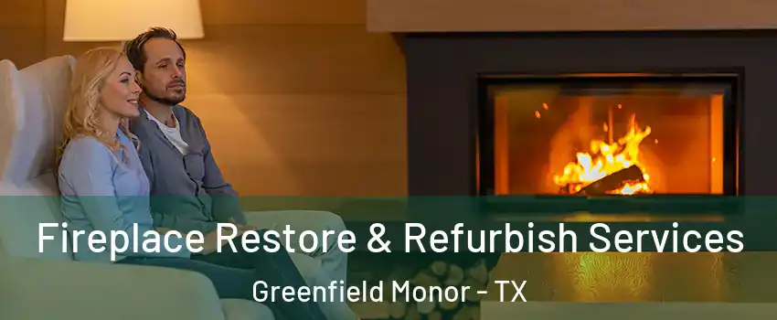 Fireplace Restore & Refurbish Services Greenfield Monor - TX