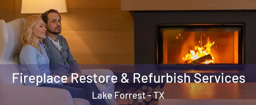 Fireplace Restore & Refurbish Services Lake Forrest - TX