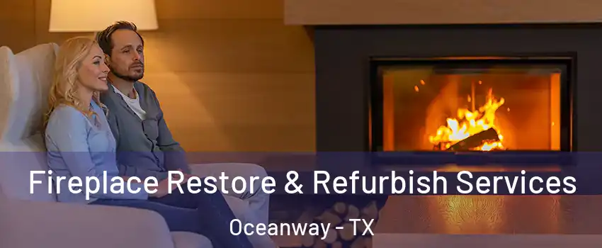 Fireplace Restore & Refurbish Services Oceanway - TX