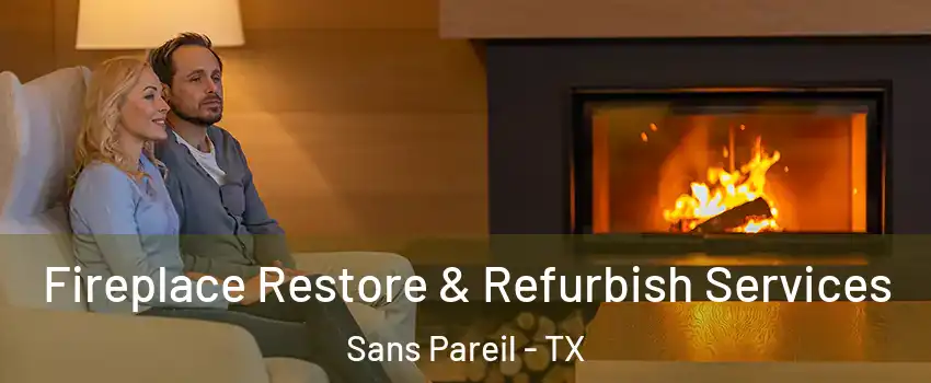 Fireplace Restore & Refurbish Services Sans Pareil - TX