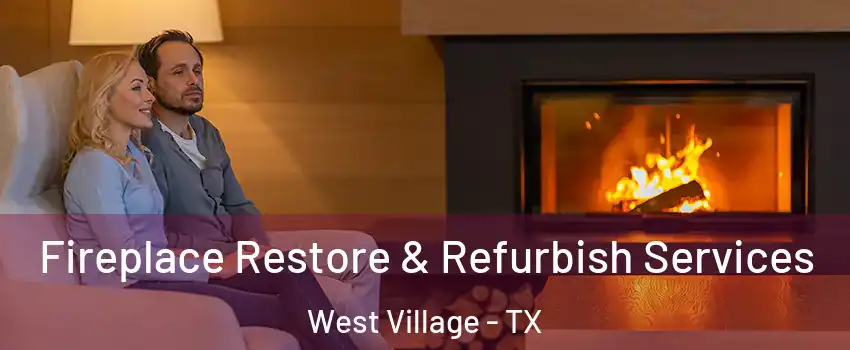 Fireplace Restore & Refurbish Services West Village - TX