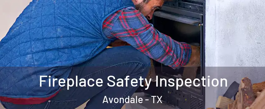 Fireplace Safety Inspection Avondale - TX