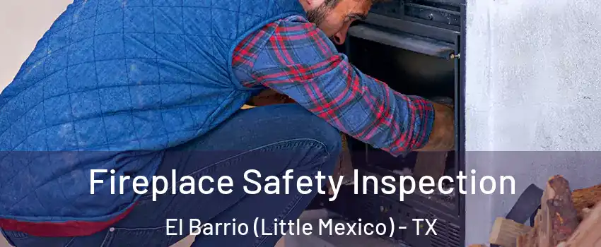 Fireplace Safety Inspection El Barrio (Little Mexico) - TX