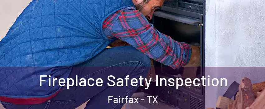 Fireplace Safety Inspection Fairfax - TX