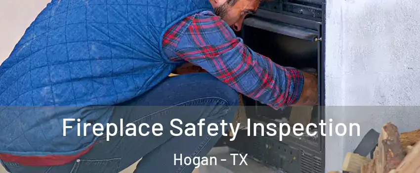 Fireplace Safety Inspection Hogan - TX