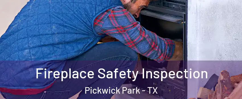 Fireplace Safety Inspection Pickwick Park - TX