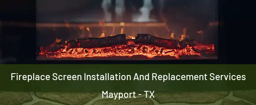 Fireplace Screen Installation And Replacement Services Mayport - TX