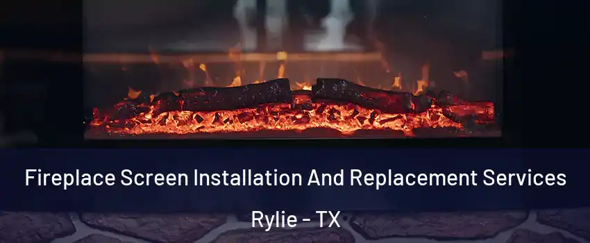 Fireplace Screen Installation And Replacement Services Rylie - TX