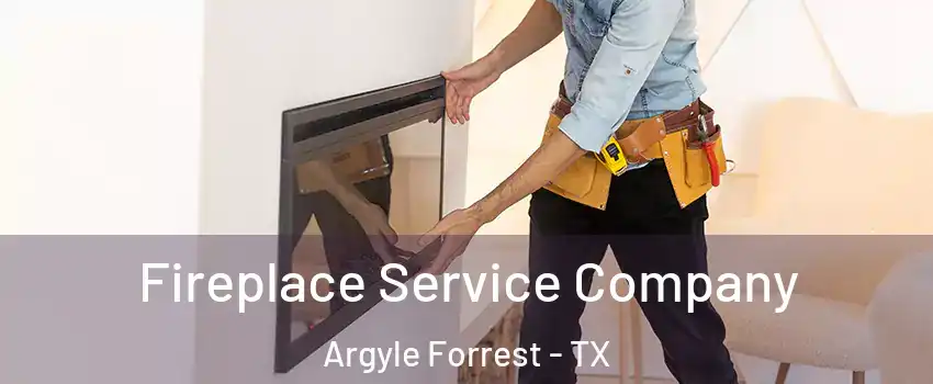 Fireplace Service Company Argyle Forrest - TX