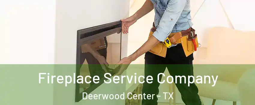 Fireplace Service Company Deerwood Center - TX