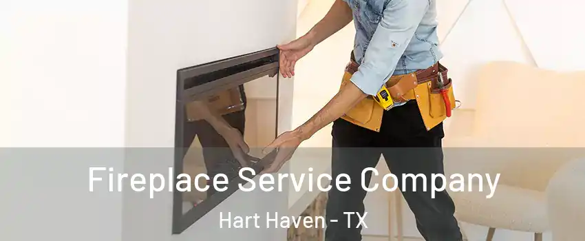 Fireplace Service Company Hart Haven - TX