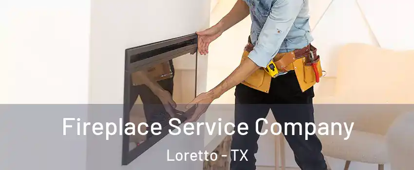 Fireplace Service Company Loretto - TX