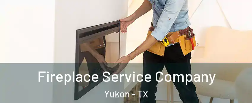 Fireplace Service Company Yukon - TX