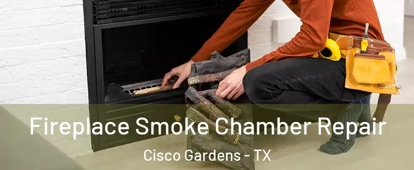 Fireplace Smoke Chamber Repair Cisco Gardens - TX