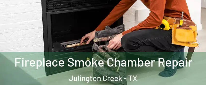 Fireplace Smoke Chamber Repair Julington Creek - TX