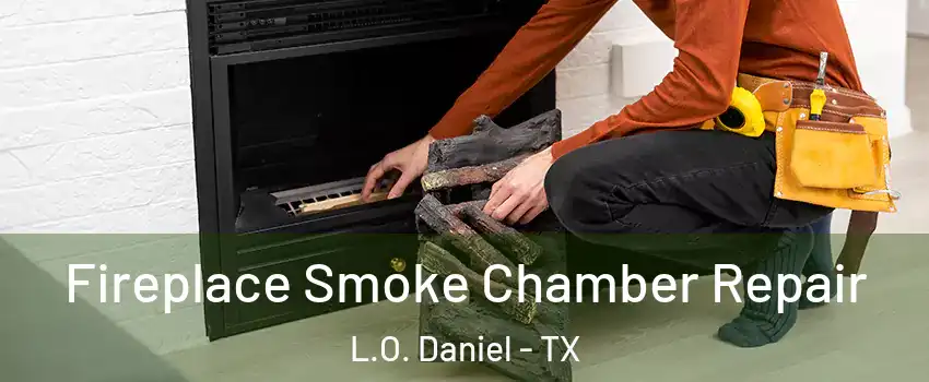 Fireplace Smoke Chamber Repair L.O. Daniel - TX