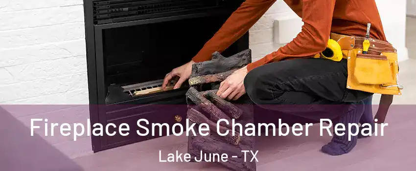 Fireplace Smoke Chamber Repair Lake June - TX