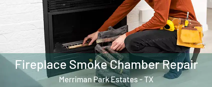 Fireplace Smoke Chamber Repair Merriman Park Estates - TX