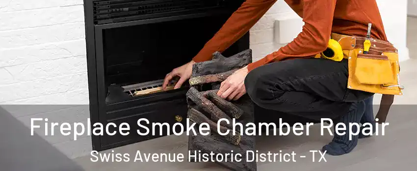 Fireplace Smoke Chamber Repair Swiss Avenue Historic District - TX