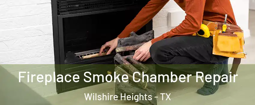 Fireplace Smoke Chamber Repair Wilshire Heights - TX