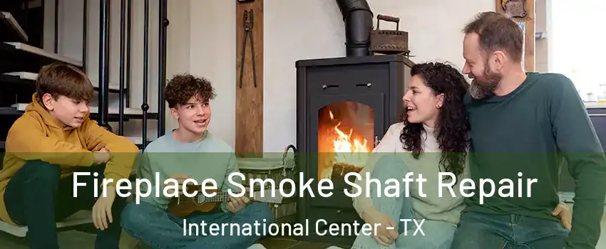 Fireplace Smoke Shaft Repair International Center - TX