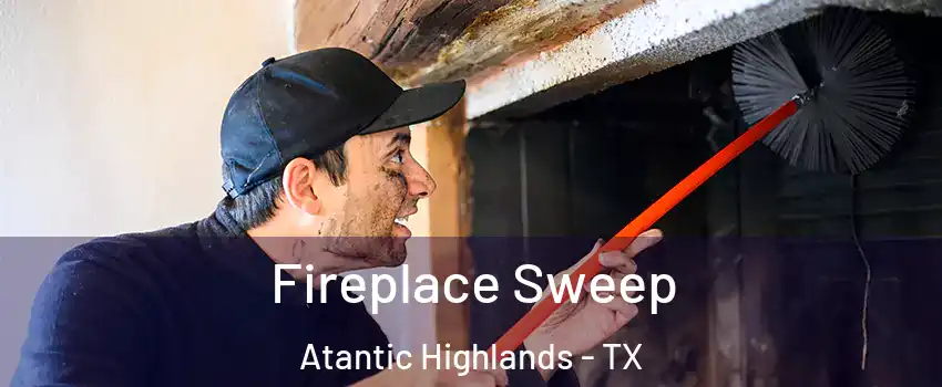 Fireplace Sweep Atantic Highlands - TX