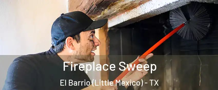 Fireplace Sweep El Barrio (Little Mexico) - TX