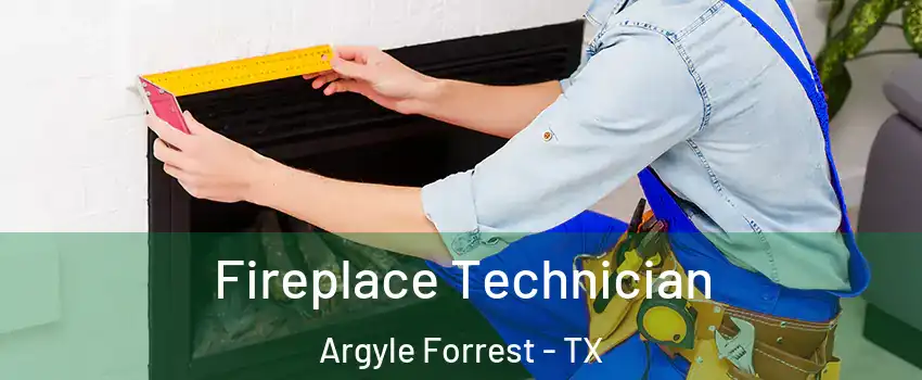 Fireplace Technician Argyle Forrest - TX